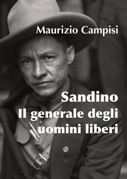 Sandino. Il generale degli uomini liberi - Maurizio Campisi - ebook