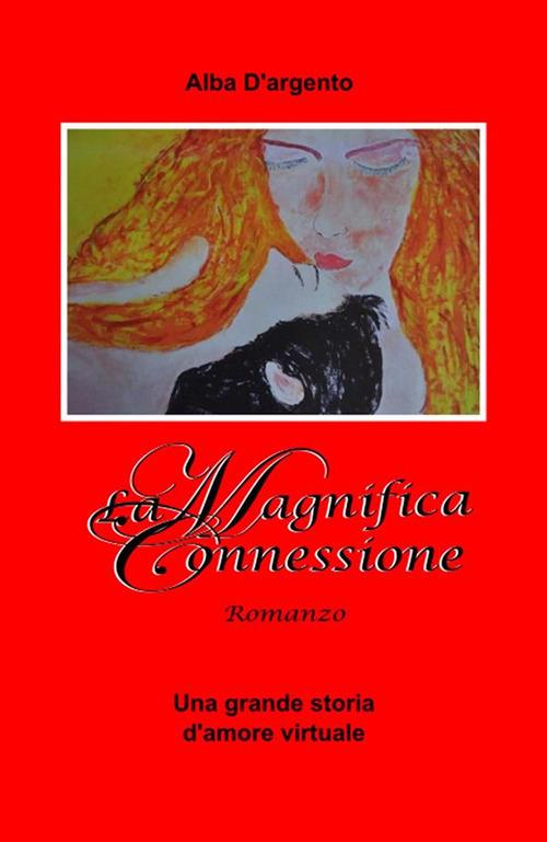 La magnifica connessione - Alba D'Argento - ebook