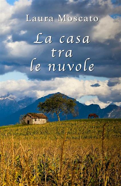 La casa tra le nuvole - Laura Moscato - ebook