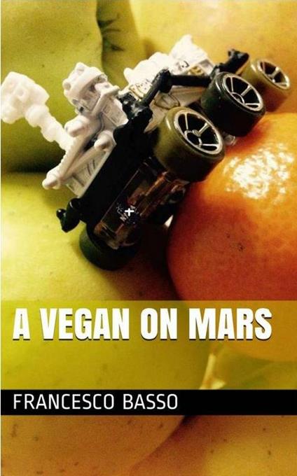 A Vegan on Mars - Francesco Basso - ebook