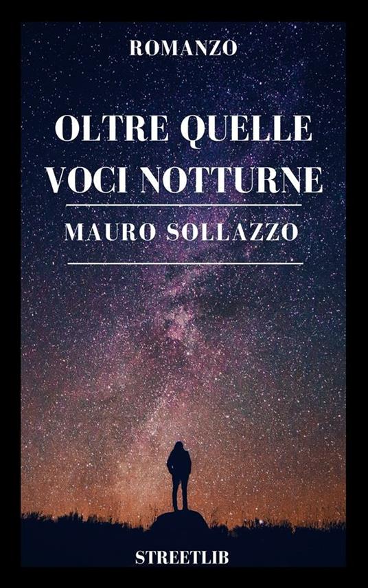 Oltre quelle voci notturne - Mauro Sollazzo - ebook