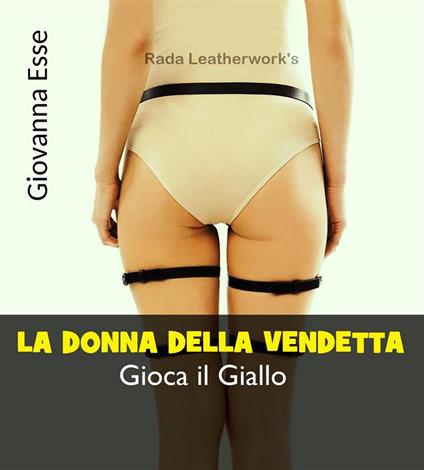 La donna della vendetta - Giovanna Esse - ebook