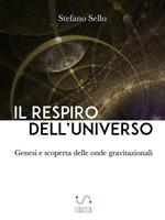 Il respiro dell'universo. Genesi e scoperta delle onde gravitazionali