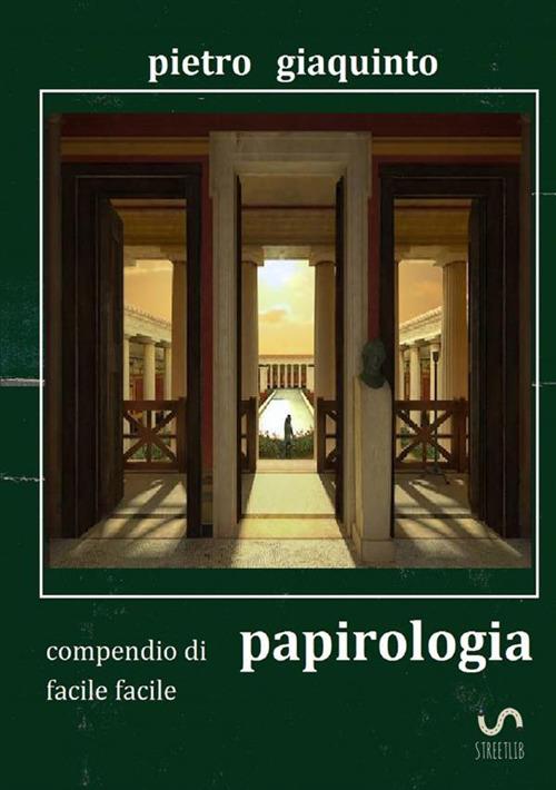 Compendio di papirologia facile facile - Pietro Giaquinto - copertina