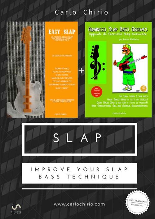 Slap. Improve your slap bass technique: Easy slap. La tecnica dello slap per basso elettrico partendo da zero-Appunti di tecniche slap avanzate - Carlo Chirio - copertina