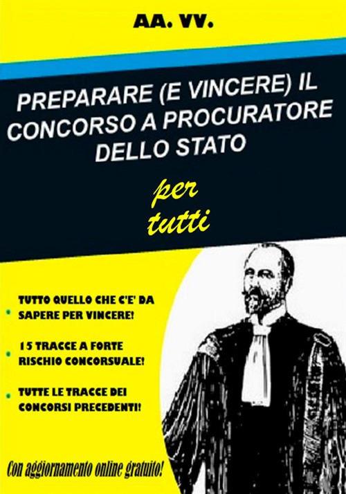 Preparare (e vincere) il concorso a procuratore dello Stato per tutti - copertina