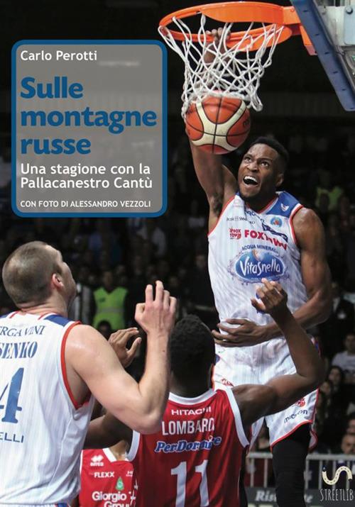 Sulle montagne russe. Una stagione con la Pallacanestro Cantù - Carlo Perotti - copertina