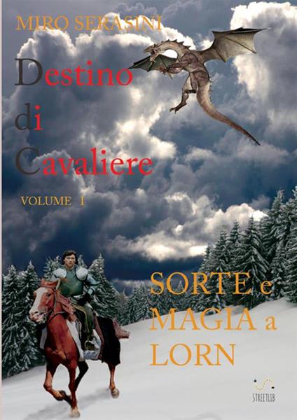 Sorte e magia a Lorn. Destino di cavaliere. Vol. 1 - Miro Serasini - copertina