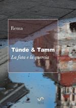 Tünde & Tamm (La fata e la quercia)