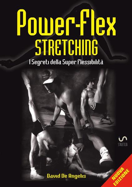 Power-flex stretching. I segreti della super flessibilità. Nuova ediz. - David De Angelis - copertina