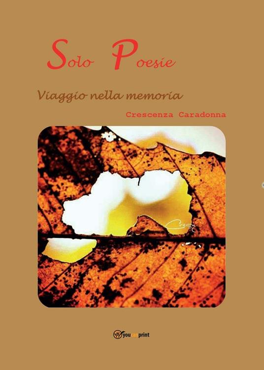 Solo Poesie. Viaggio nella memoria - Crescenza Caradonna - copertina