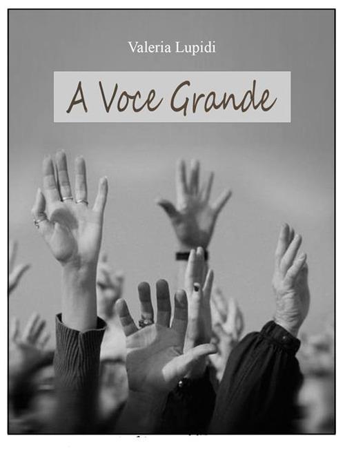 A voce grande - Valeria Lupidi - ebook