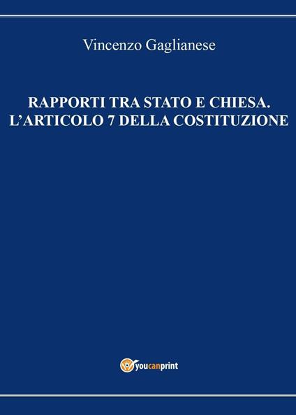 Rapporti tra Stato e Chiesa. L'articolo 7 della Costituzione - Vincenzo Gaglianese - copertina