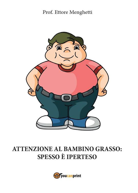 Attenzione al bambino grasso: spesso è iperteso - Ettore Menghetti - copertina