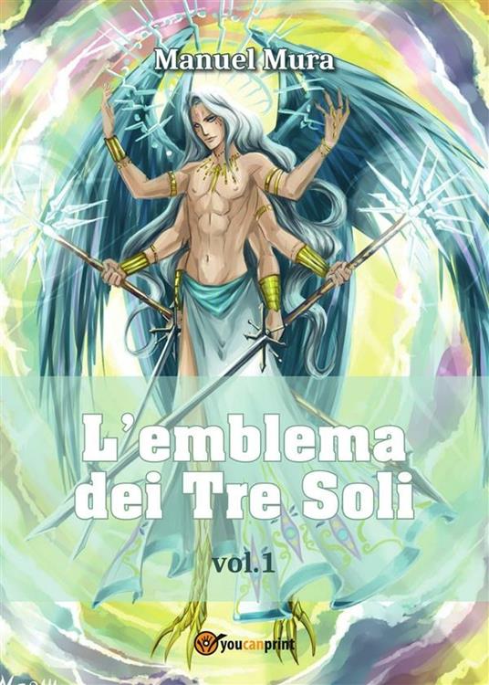 L' emblema dei tre soli. Vol. 1 - Manuel Mura - ebook