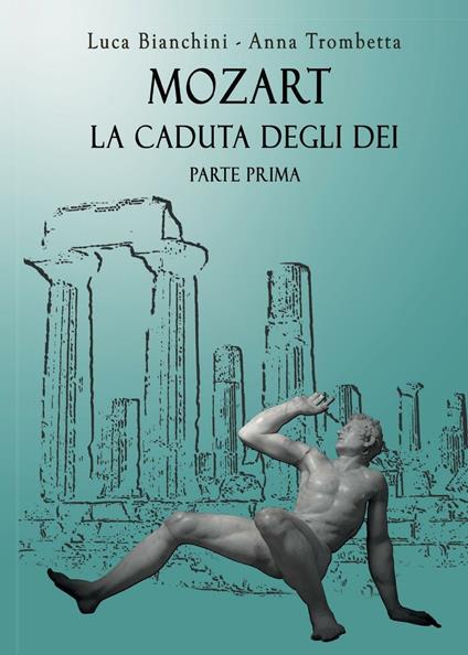 Mozart. La caduta degli dei - Bianchini Luca,Anna Trombetta - copertina