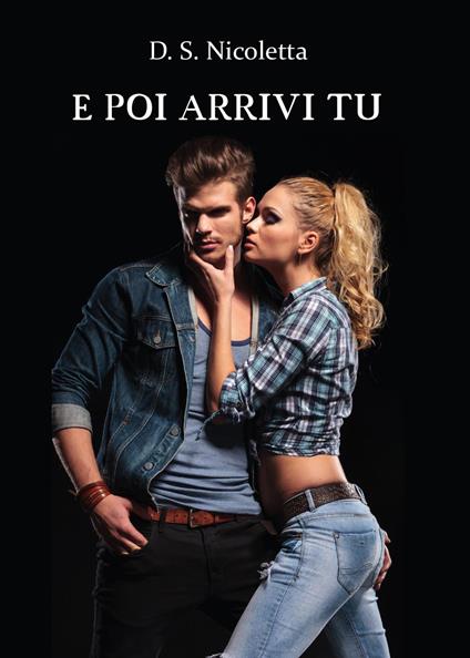E poi arrivi tu - D. S. Nicoletta - copertina