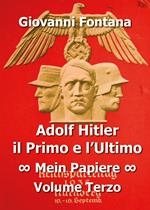 Adolf Hitler il primo e l'ultimo. Vol. 3: Mein Papiere.