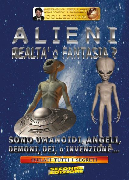 Alieni. Realtà o fantasia? - Sergio Felleti - copertina