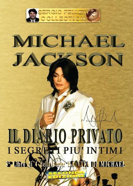 Michael Jackson. Vol. 3: diario privato. I segreti più intimi, Il. - Sergio Felleti - copertina