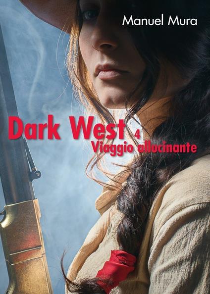 Viaggio allucinante. Dark west. Vol. 4 - Manuel Mura - copertina