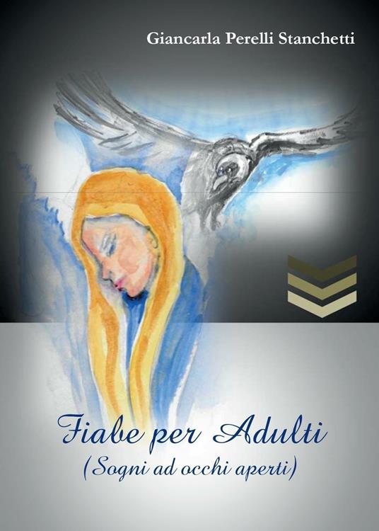 Fiabe per adulti (Sogni ad occhi aperti) - Giancarla Perelli Stanchetti - copertina