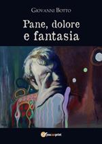 Pane dolore e fantasia
