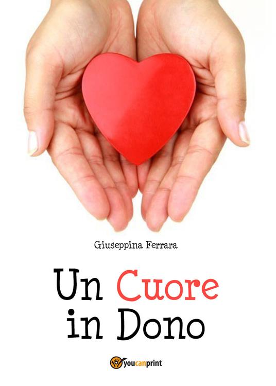 Un cuore in dono - Giuseppina Ferrara - copertina