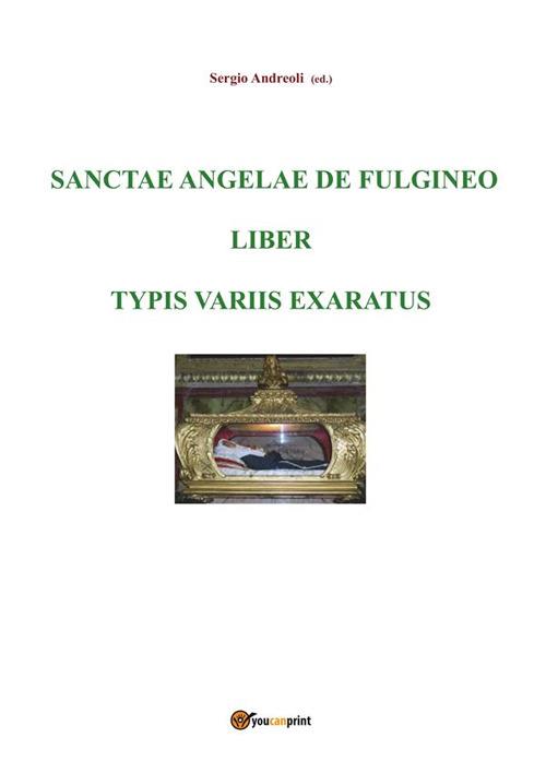 Sanctae Angelae de Fulgineo liber typis variis exaratus - Sergio Andreoli - ebook