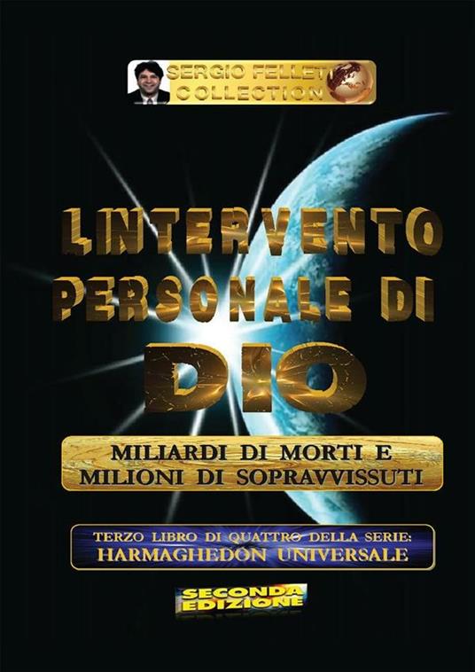 L' intervento personale di Dio. Milioni di morti e milioni di sopravvissuti. Harmaghedon universale. Vol. 3 - Sergio Felleti - ebook