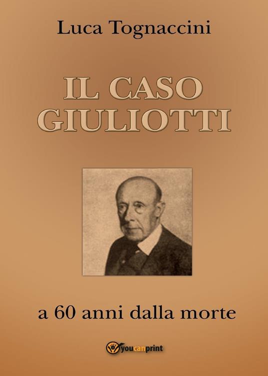 Il Caso Giuliotti (a 60 anni dalla morte) - Luca Tognaccini - copertina