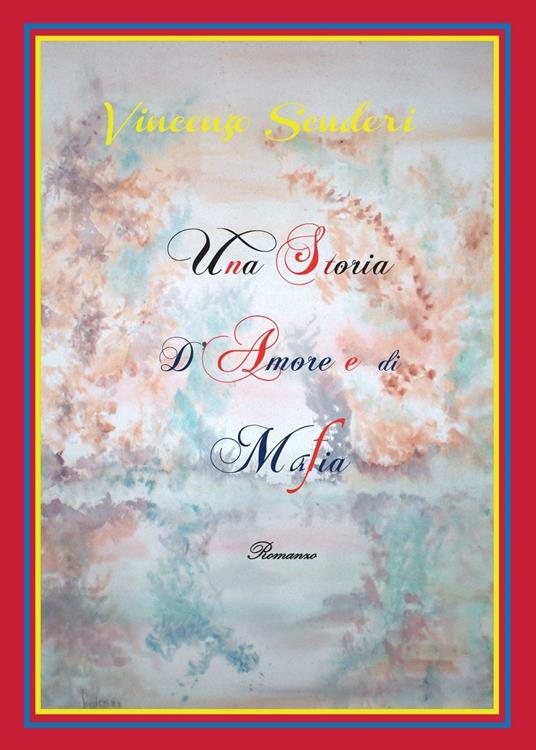 Una storia d'amore e di mafia - Vincenzo Scuderi - copertina