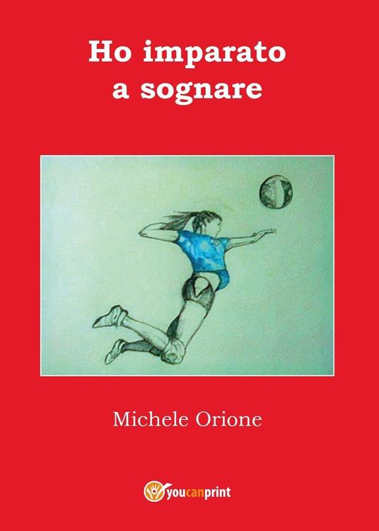 Ho imparato a sognare - Michele Orione - copertina