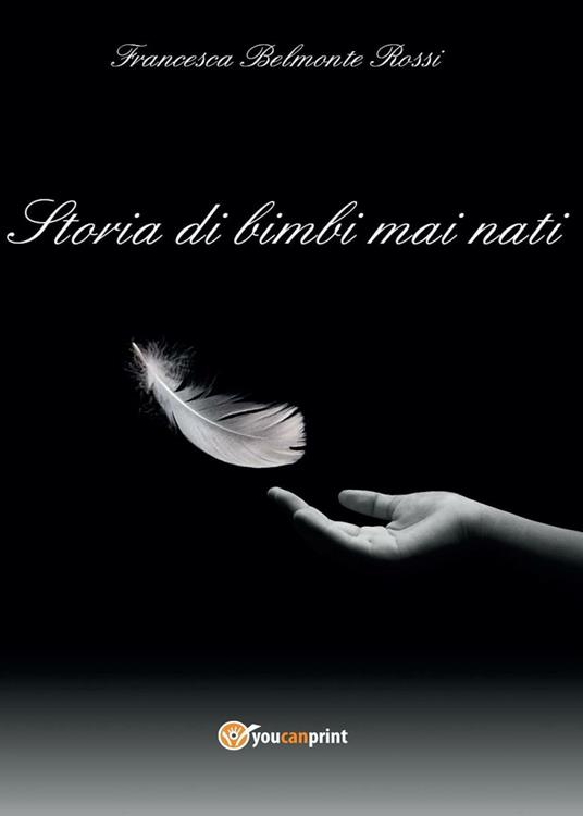 Storia di bimbi mai nati - Francesca Belmonte Rossi - copertina