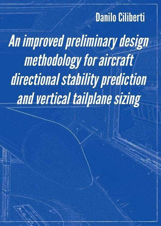 An improved preliminary design methodology for aircraft directional stability prediction and vertical tailplane sizing - Danilo Ciliberti - copertina