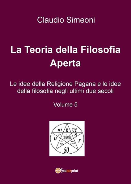 La teoria della filosofia aperta. Vol. 5 - Claudio Simeoni - copertina