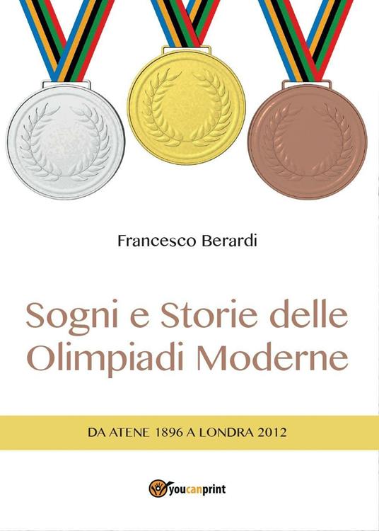 Sogni e storie delle Olimpiadi moderne - Francesco Berardi - copertina