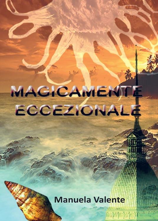 Magicamente eccezionale - Manuela Valente - copertina