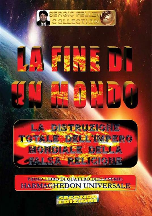 La fine di un mondo. Harmaghedon universale. Vol. 1 - Sergio Felleti - ebook