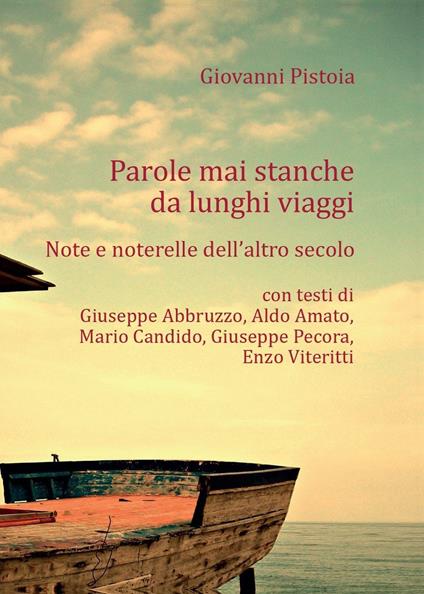 Parole mai stanche da lunghi viaggi. Note e noterelle dell'altro secolo - Giovanni Pistoia - copertina