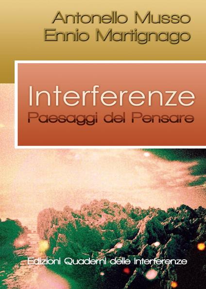 Interferenze. Paesaggi del pensare - Antonello Musso,Ennio Martignago - copertina