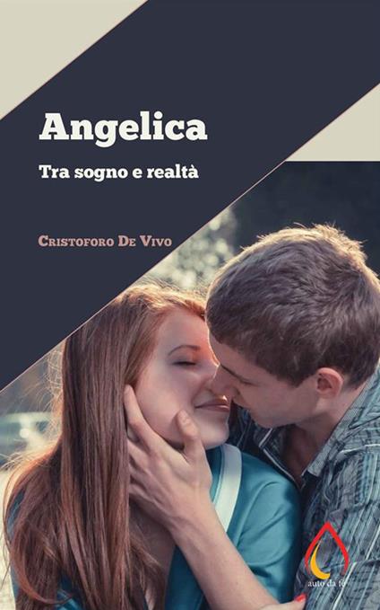 Angelica. Tra sogno e realtà - Cristoforo De Vivo - ebook