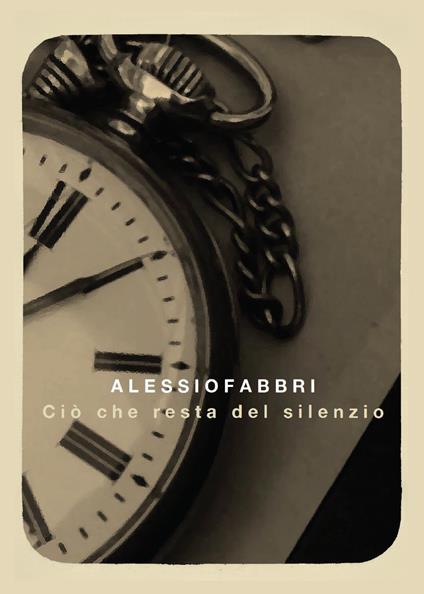 Ciò che resta del silenzio - Alessio Fabbri - copertina