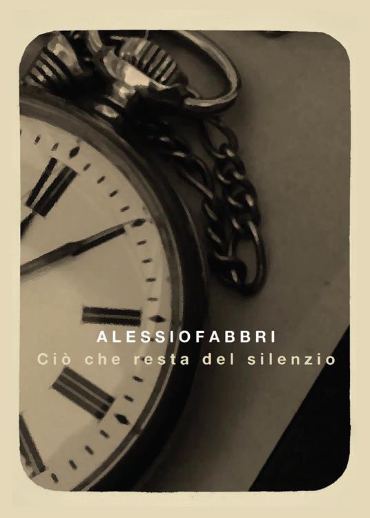 Ciò che resta del silenzio - Alessio Fabbri - copertina