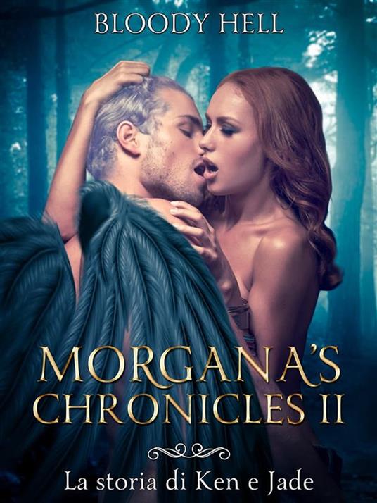 Morgana's Chronicles II. La storia di Ken e Jade - Bloody Hell - ebook