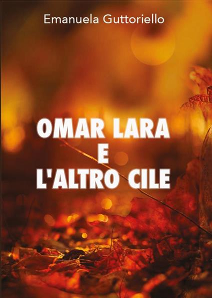 Omar Lara e l'altro Cile - Emanuela Guttoriello - copertina