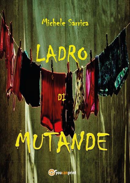 Ladro di mutande - Michele Sarrica - copertina