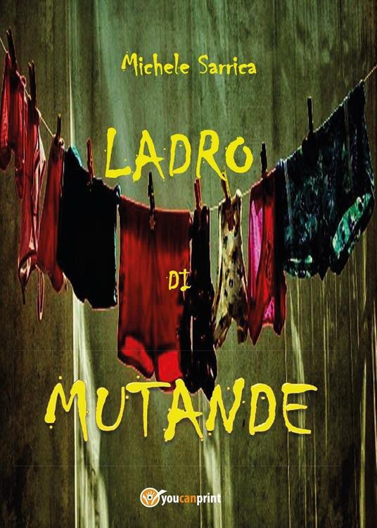 Ladro di mutande - Michele Sarrica - copertina