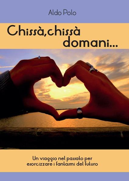 Chissà, chissà domani... - Aldo Polo - copertina