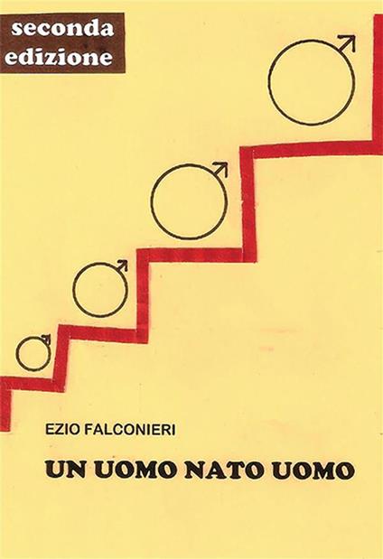Un uomo nato uomo - Ezio Falconieri - ebook